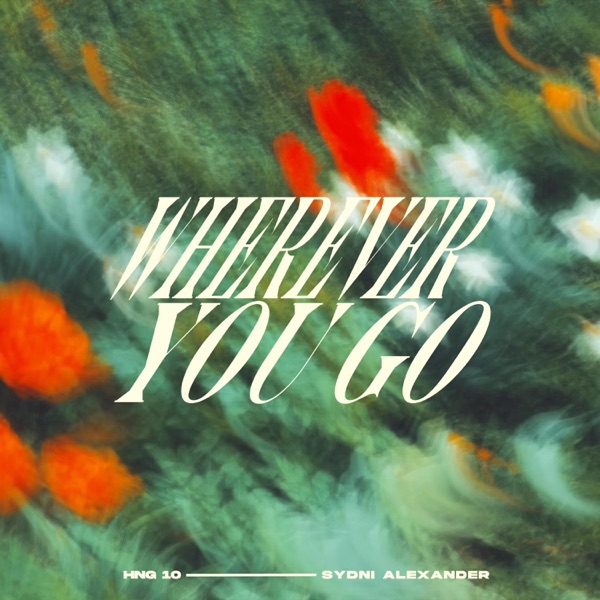 Sydni Alexander & HNG10 — Wherever You Go