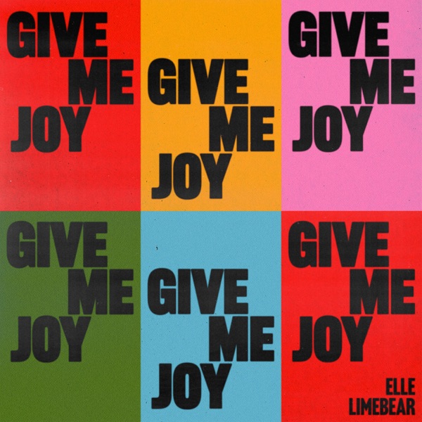 Elle Limebear — Give Me Joy