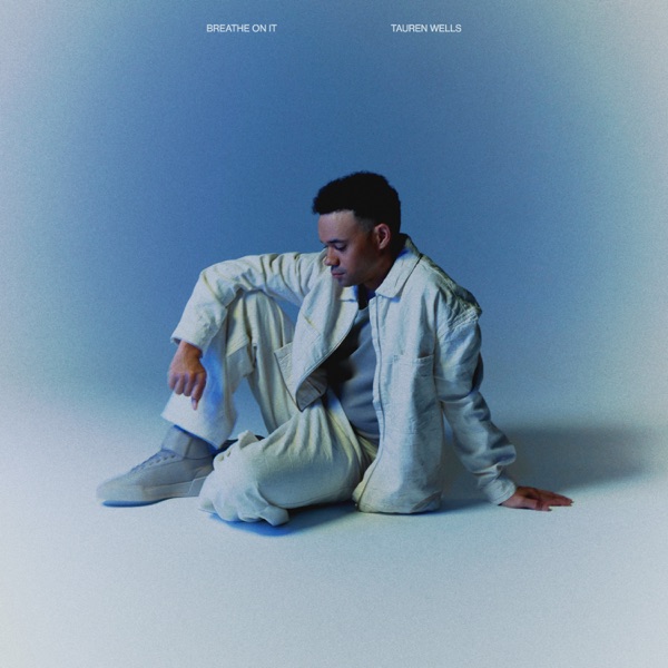 Tauren Wells — What A Miracle Feels Like