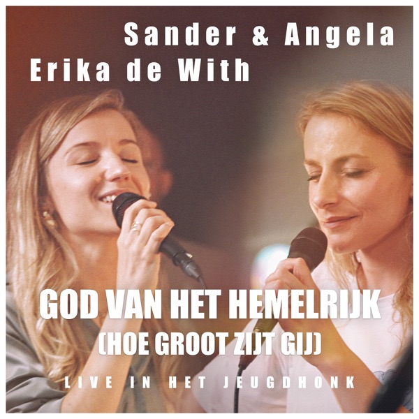 Sander & Angela & Erika de With — God Van Het Hemelrijk (Hoe Groot Zijt Gij) – Live